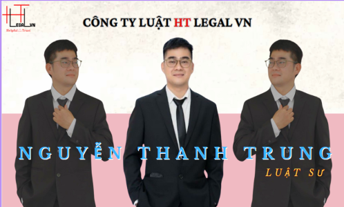 LUẬT SƯ NGUYỄN THANH TRUNG CỦA HT LEGAL VN LÀ AI? (CÔNG TY LUẬT UY TÍN TẠI TP HỒ CHÍ MINH, VIỆT NAM)